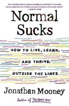 Normal Sucks How to Live, Learn, and Thrive, Outside the Lines