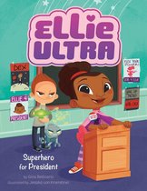 Ellie Ultra - Superhero for President