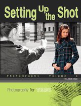 Photography for Teens - Setting Up the Shot