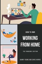 How to Own Working From Home