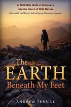 A 7,000 Walk of Discovery Into the Heart of Wild Nature-The Earth Beneath My Feet