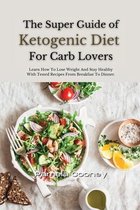 The Super Guide of Ketogenic Diet for Carb Lovers