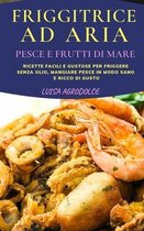 Friggitrice Ad Aria Pesce E Frutti Di Mare