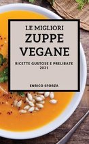 Le Migliori Zuppe Vegane 2021 (Best Vegan Soup Recipes 2021 Italian Edition)
