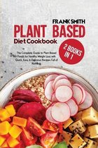 Plant Based Diet Cookbook: 2 Books in 1