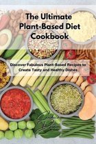 The Ultimate Plant-Based Diet Cookbook