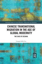 Routledge Studies in Asian Diasporas, Migrations and Mobilities- Chinese Transnational Migration in the Age of Global Modernity