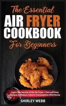 The Essential Air Fryer Cookbook for Beginners