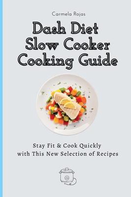 Dash Diet Slow Cooker Cooking Guide - cover
