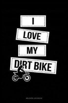 I Love My Dirt Bike: Mileage Log Book