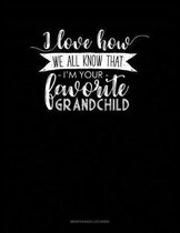 I Love How We All Know That I'm Your Favorite Grandchild: Maintenance Log Book