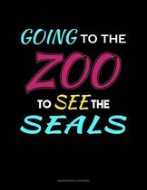 Going To The Zoo To See The Seals: Maintenance Log Book