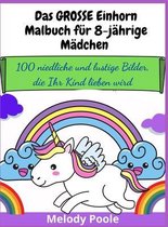 Das GROSSE Einhorn-Malbuch fur 8-jahrige Madchen