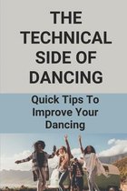 The Technical Side Of Dancing: Quick Tips To Improve Your Dancing