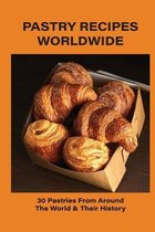 Pastry Recipes Worldwide: 30 Pastries From Around The World & Their History