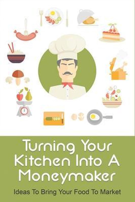 Turning Your Kitchen Into A Moneymaker - cover