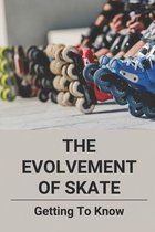 The Evolvement Of Skate: Getting To Know