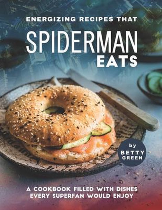 Energizing Recipes That Spiderman Eats - cover