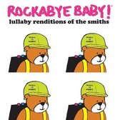 Rockabye Baby - Rockabye Baby Lullaby Renditions Of The Smiths