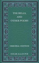 The Bells, and Other Poems - Original Edition