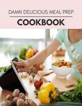 Damn Delicious Meal Prep Cookbook