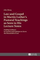 Law and Gospel in Martin Luther's Pastoral Teachings as Seen in His Lecture Notes