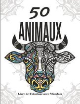50 Mandalas Animaux - Livre de Coloriage