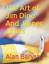 The Art of Jim Dine And Jasper Johns