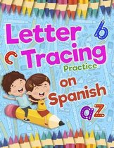 Letter Tracing Practice on Spanish: Preschool Practice Handwriting Workbook