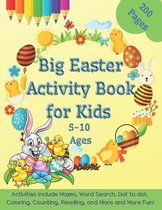 Big Easter Activity Book for Kids Ages 5-10 200 Pages Activities Includes Mazes, Word Search, Dot to dot, Coloring, Counting Eggs, Bunnies, and more and more fun!