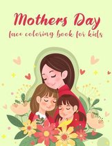 Mothers Day Face Coloring Book for Kids