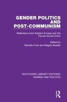 Routledge Library Editions: Women and Politics- Gender Politics and Post-Communism