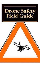 Drone Safety Field Guide