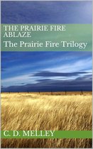 The Prairie Fire Trilogy 3 - The Prairie Fire Ablaze