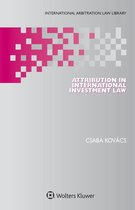 International Arbitration Law Library Series Set - Attribution in International Investment Law