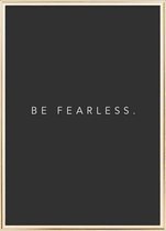 Poster Met Metaal Gouden Lijst - Be Fearless Poster
