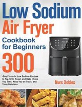 Low Sodium Air Fryer Cookbook for Beginners