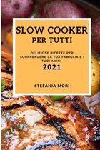 Slow Cooker Per Tutti 2021 (Slow Cooker Recipes 2021 Italian Edition)