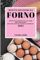 Ricette Deliziose Da Forno 2021 (Delicious Bake Recipes 2021 Italian Edition)