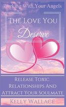 The Love You Deserve - Working With Your Angels