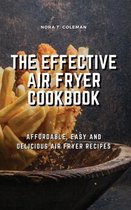 The Effective Air Fryer Cookbook
