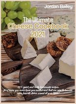 The Ultimate Cheese Cookbook 2021
