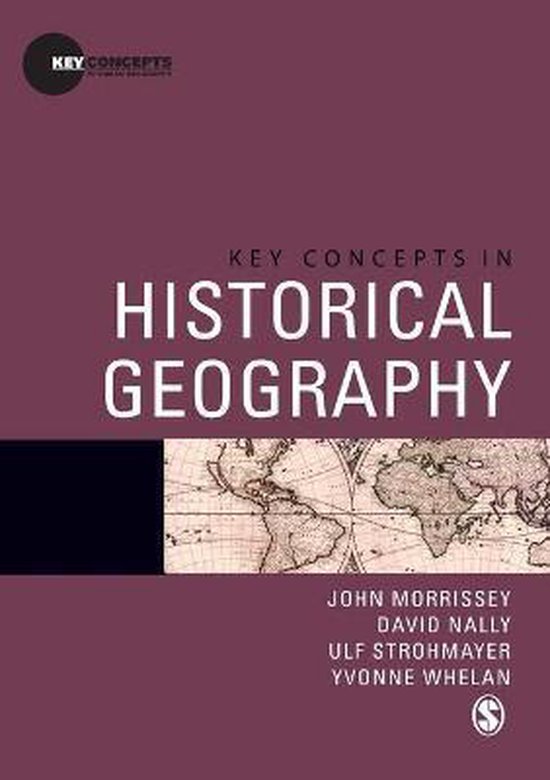 Key Concepts in Historical Geography 9781412930444 John Morrissey