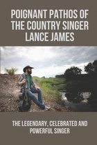 Poignant Pathos Of The Country Singer Lance James: The Legendary, Celebrated And Powerful Singer