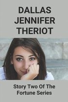 Dallas Jennifer Theriot: Story Two Of The Fortune Series