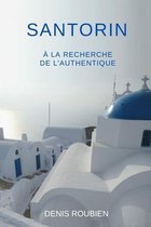 Voyage Dans La Culture Et Le Paysage- Santorin. A la recherche de l'authentique