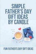 Simple Father's Day Gift Ideas By Candle: Fun Father's Day Gift Ideas