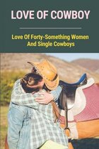 Love Of Cowboy: Love Of Forty-Something Women And Single Cowboys