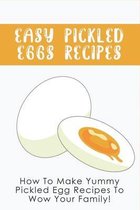 Easy Pickled Eggs Recipes: How To Make Yummy Pickled Egg Recipes To Wow Your Family!