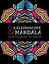 Kaleidoscope and Mandala Coloring Book For Adults